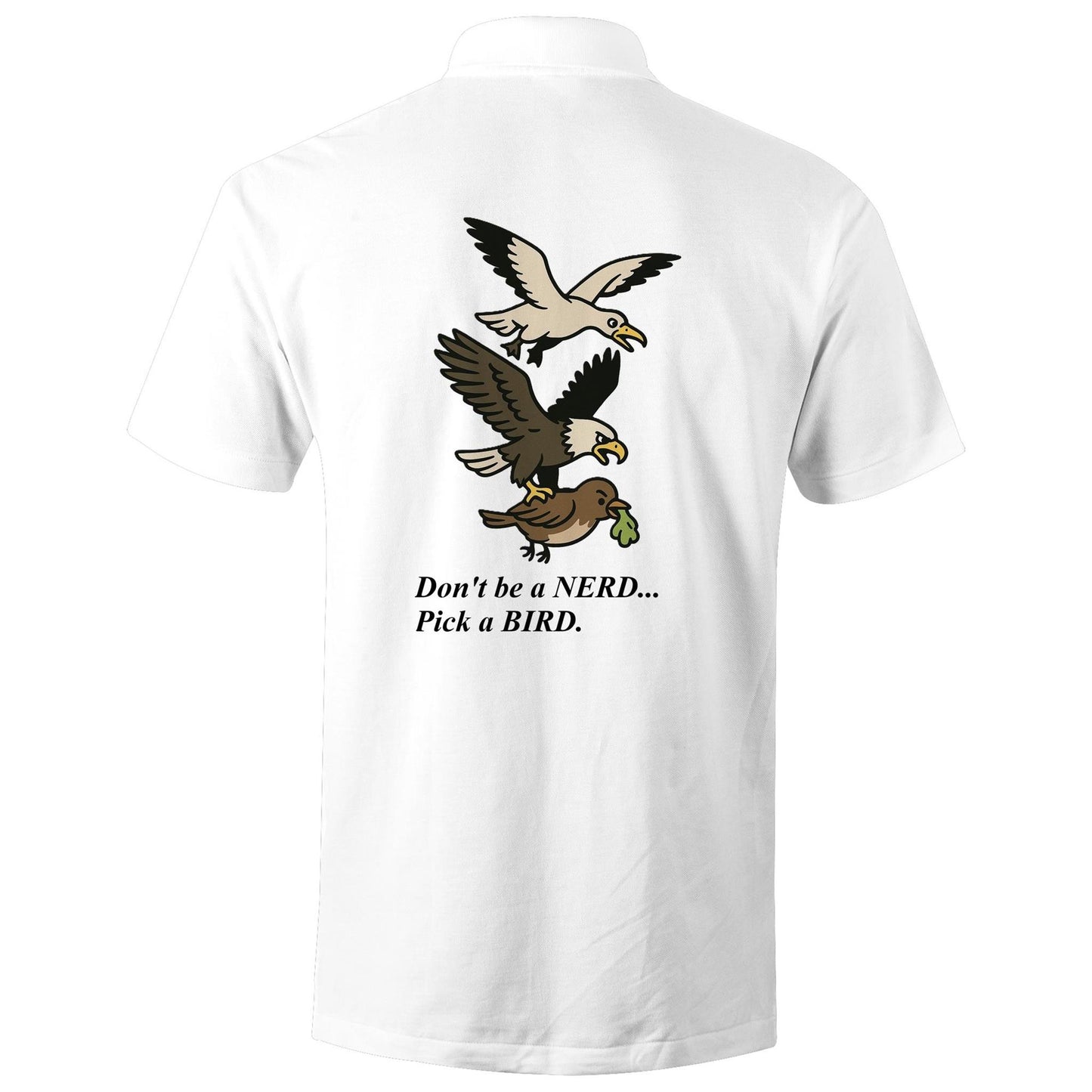 Dont be a NERD Pick a BIRD Premium Golf Polo