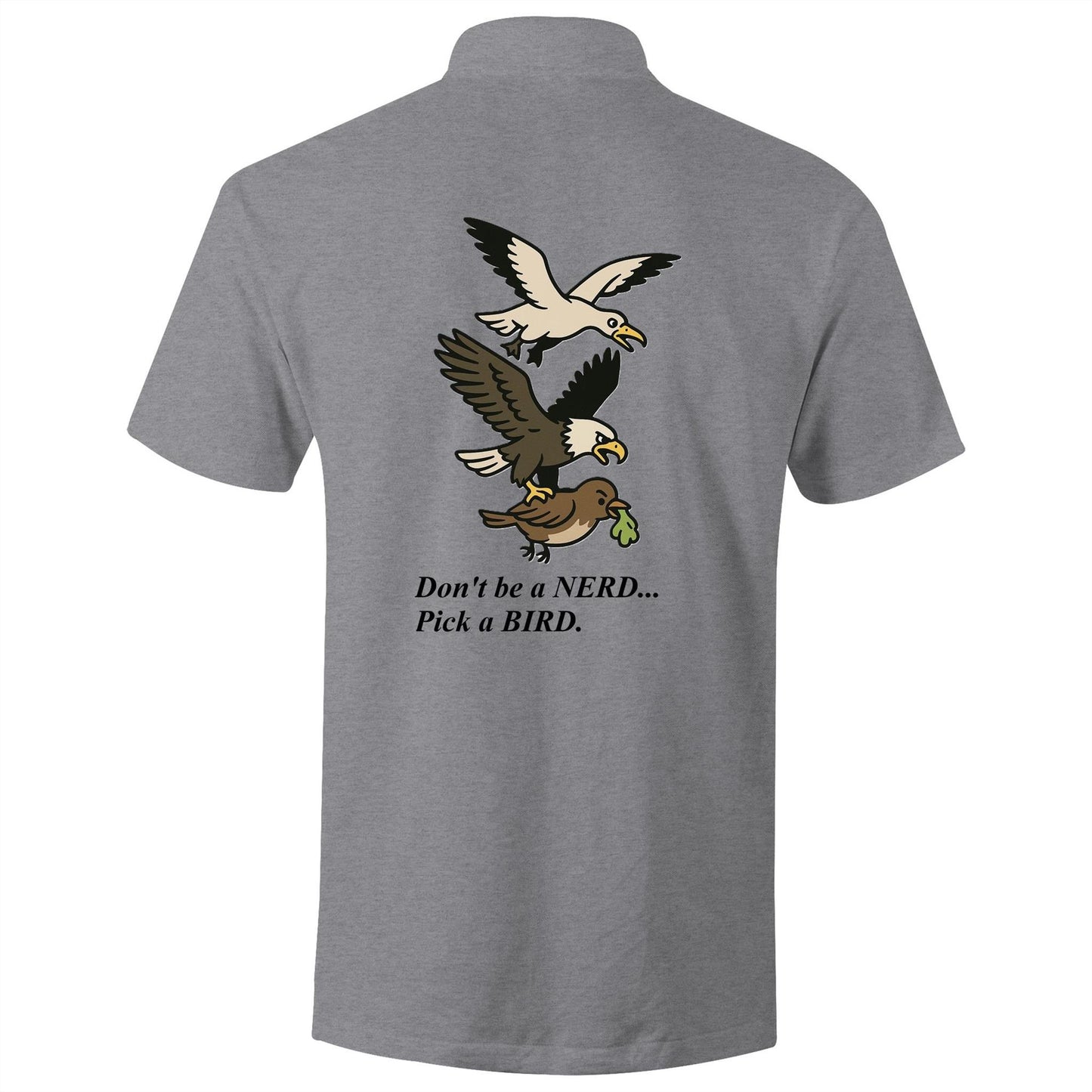 Dont be a NERD Pick a BIRD Premium Golf Polo